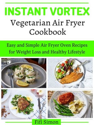 cover image of Instant Vortex Vegetarian Air Fryer Cookbook